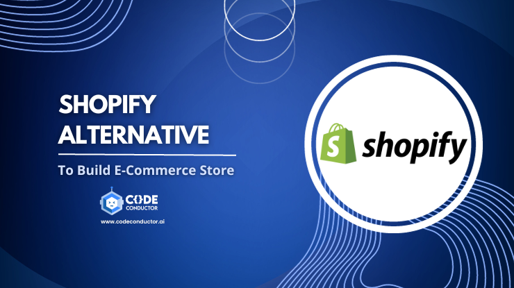 Code Conductor – The Best Shopify Alternative in 2025 [Here’s Why]