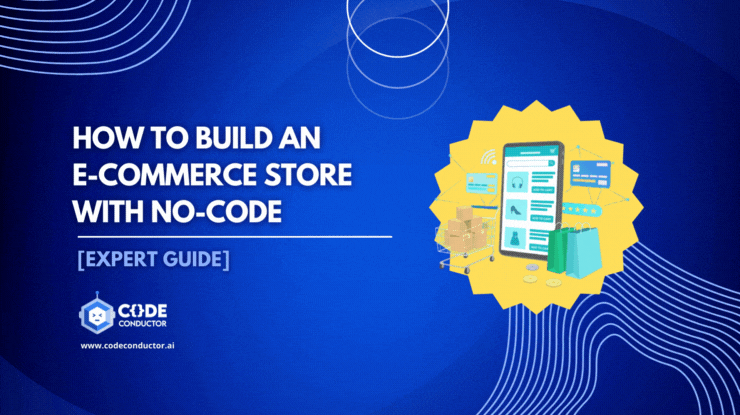 Build an E-commerce Store Without Coding: Expert How-to Guide